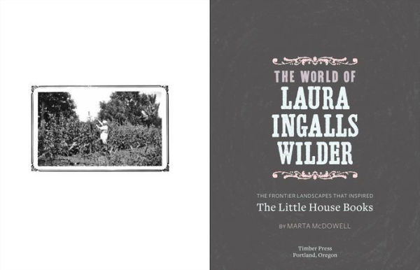 The World of Laura Ingalls Wilder: The Frontier Landscapes that Inspired the Little House Books