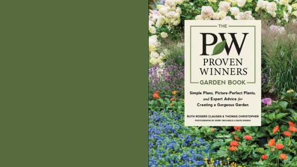 The Proven Winners Garden Book: Simple Plans, Picture-Perfect Plants, and Expert Advice for Creating a Gorgeous Garden