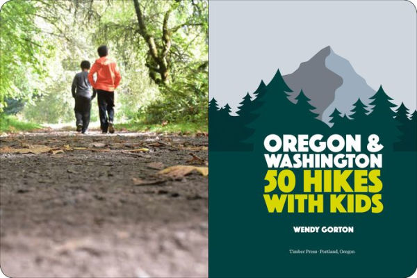 50 Hikes with Kids Oregon and Washington