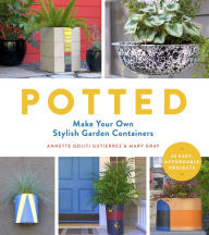 Title: Potted: Make Your Own Stylish Garden Containers, Author: Annette Goliti Gutierrez