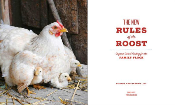 The New Rules of the Roost: Organic Care and Feeding for the Family Flock