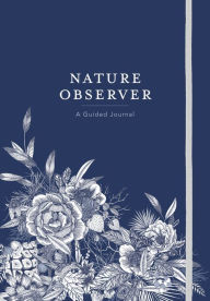 Title: Nature Observer: A Guided Journal, Author: Maggie Enterrios