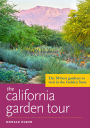 The California Garden Tour: The 50 Best Gardens to Visit in the Golden State