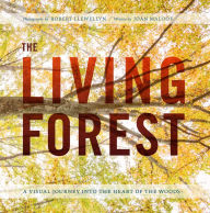 Title: The Living Forest: A Visual Journey into the Heart of the Woods, Author: Robert Llewellyn