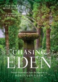 Pdf google books download Chasing Eden: Design Inspiration from the Gardens at Hortulus Farm DJVU PDB iBook by Jack Staub, Renny Reynolds, Rob Cardillo