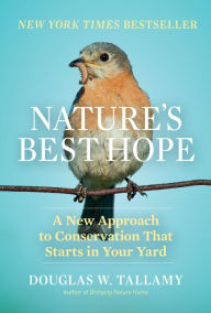 Downloading audio books free Nature's Best Hope: A New Approach to Conservation that Starts in Your Yard 9781604699791 by Douglas W. Tallamy (English Edition) RTF