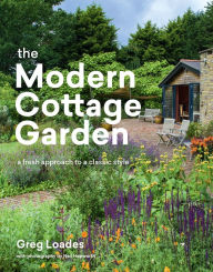 Title: The Modern Cottage Garden: A Fresh Approach to a Classic Style, Author: Greg Loades