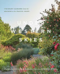 Alternative view 1 of Under Western Skies: Visionary Gardens from the Rocky Mountains to the Pacific Coast