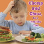 Chomp and Chew to a Healthy You