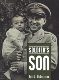 Title: Soldier's Son, Author: Ben W. McClelland
