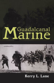 Title: Guadalcanal Marine, Author: Kerry L. Lane