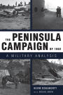 The Peninsula Campaign of 1862: A Military Analysis