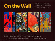 On the Wall: Four Decades of Community Murals in New York City
