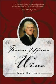 Title: Thomas Jefferson on Wine, Author: John Hailman