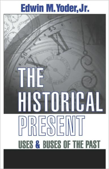 The Historical Present: Uses and Abuses of the Past