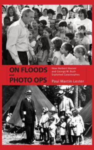 On Floods and Photo Ops: How Herbert Hoover and George W. Bush Exploited Catastrophes