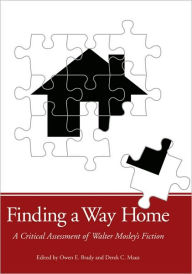 Title: Finding a Way Home: A Critical Assessment of Walter Mosley's Fiction, Author: Owen E. Brady