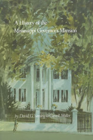 Title: A History of the Mississippi Governor's Mansion, Author: David G. Sansing