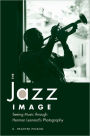 The Jazz Image: Seeing Music through Herman Leonard's Photography