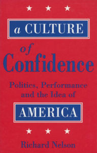 Title: A Culture of Confidence, Author: Richard Nelson