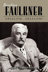 Title: Reading Faulkner: Absalom, Absalom!, Author: Joseph R. Urgo