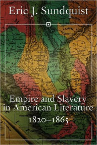 Title: Empire and Slavery in American Literature, 1820-1865, Author: Eric J. Sundquist