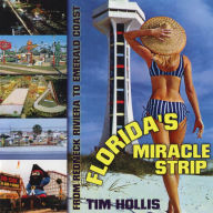Title: Florida's Miracle Strip: From Redneck Riviera to Emerald Coast, Author: Tim Hollis