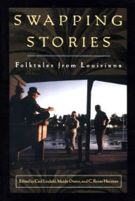 Title: Swapping Stories: Folktales from Louisiana, Author: Carl Lindahl