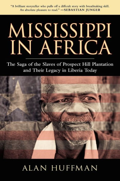 Mississippi in Africa: The Saga of the Slaves of Prospect Hill Plantation and Their Legacy in Liberia Today