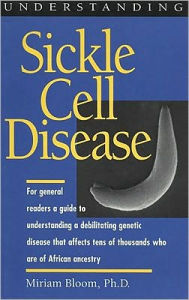 Title: Understanding Sickle Cell Disease, Author: Miriam Bloom