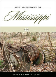 Title: Lost Mansions of Mississippi, Volume II, Author: Mary Carol Miller