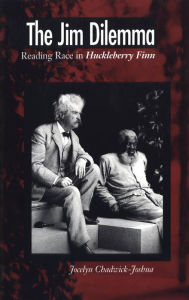 Title: The Jim Dilemma: Reading Race in Huckleberry Finn, Author: Jocelyn A. Chadwick