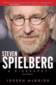 Title: Steven Spielberg: A Biography, Second Edition / Edition 2, Author: Joseph McBride