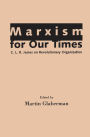 Marxism for Our Times: C. L. R. James on Revolutionary Organization