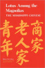 Lotus Among the Magnolias: The Mississippi Chinese