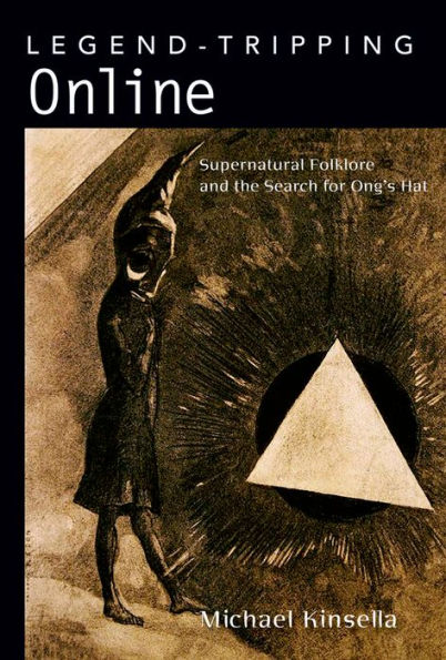 Legend-Tripping Online: Supernatural Folklore and the Search for Ong's Hat