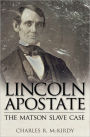 Lincoln Apostate: The Matson Slave Case