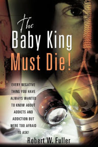 Title: The Baby King Must Die!, Author: Robert W Fuller