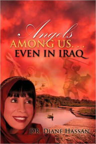 Title: Angels Among Us. . .Even in Iraq, Author: Diane Hassan