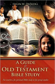 Title: A Guide to Old Testament Bible Study, Author: Helen W Driscoll