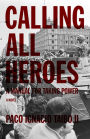 Calling All Heroes: A Manual for Taking Power: A Novel