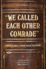 We Called Each Other Comrade: Charles H. Kerr & Company, Radical Publishers