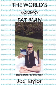Title: The World's Thinnest Fat Man, Author: Joe Taylor