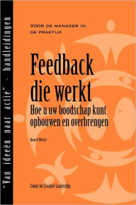 Title: Feedback That Works: How to Build and Deliver Your Message, First Edition (Dutch), Author: Sloan R. Weitzel