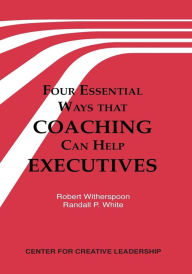 Title: Four Essential Ways that Coaching Can Help Executives, Author: Witherspoon