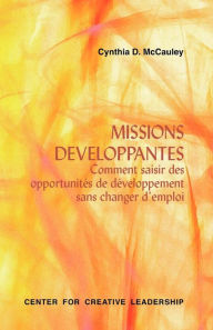 Title: Developmental Assignments: Creating Learning Experiences Without Changing Jobs (French), Author: Cynthia D. McCauley