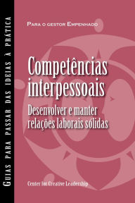 Title: Interpersonal Savvy: Building and Maintaining Solid Working Relationships (Portuguese for Europe), Author: Center for Creative Leadership