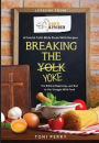 Breaking the Yoke - The Biblical Beginning...and End to Our Struggle with Food