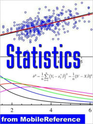 Title: Statistics Study Guide : Permutation, Random variable, Probability Axioms, Bayesian Probability, Decision Theory, Chebyshev's Inequality, Chi-square & Student's t-Distribution, Sampling, Correlation, Author: MobileReference