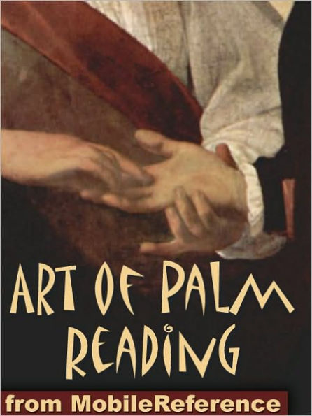 Art of Palm Reading : (also known as Palmistry, Chiromancy, Cheiromancy, and Chirology)